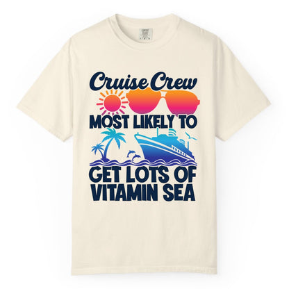 Cruise Crew Shirt - Funny Cruise Shirt Tropical Vacation Apparel Tee (Comfort Color) in Ivory - Cruise Crew Most Likely To Get Lots Of Vitamin Sea Tropical Shirt