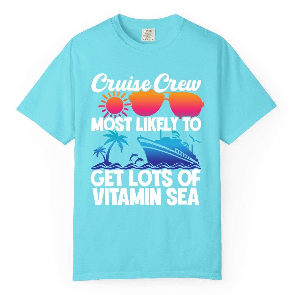Cruise Crew Shirt - Funny Cruise Shirt Tropical Vacation Apparel Tee (Comfort Color) in Lagoon Blue - Cruise Crew Most Likely To Get Lots Of Vitamin Sea Tropical Shirt