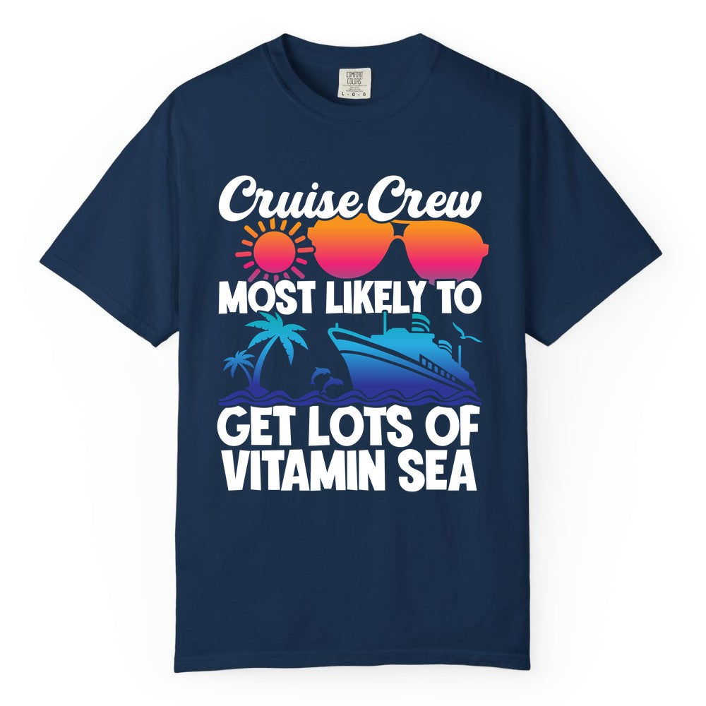 Cruise Crew Shirt - Funny Cruise Shirt Tropical Vacation Apparel Tee (Comfort Color) in Navy - Cruise Crew Most Likely To Get Lots Of Vitamin Sea Tropical Shirt
