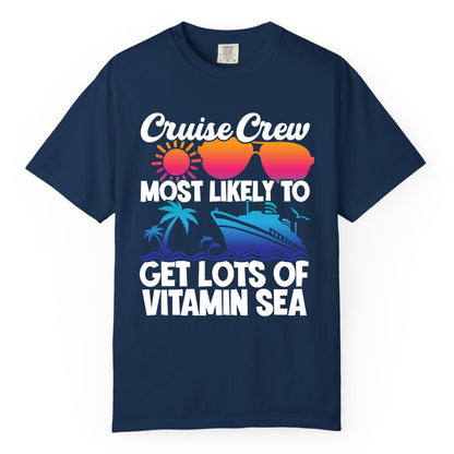 Cruise Crew Shirt - Funny Cruise Shirt Tropical Vacation Apparel Tee (Comfort Color) in Navy - Cruise Crew Most Likely To Get Lots Of Vitamin Sea Tropical Shirt