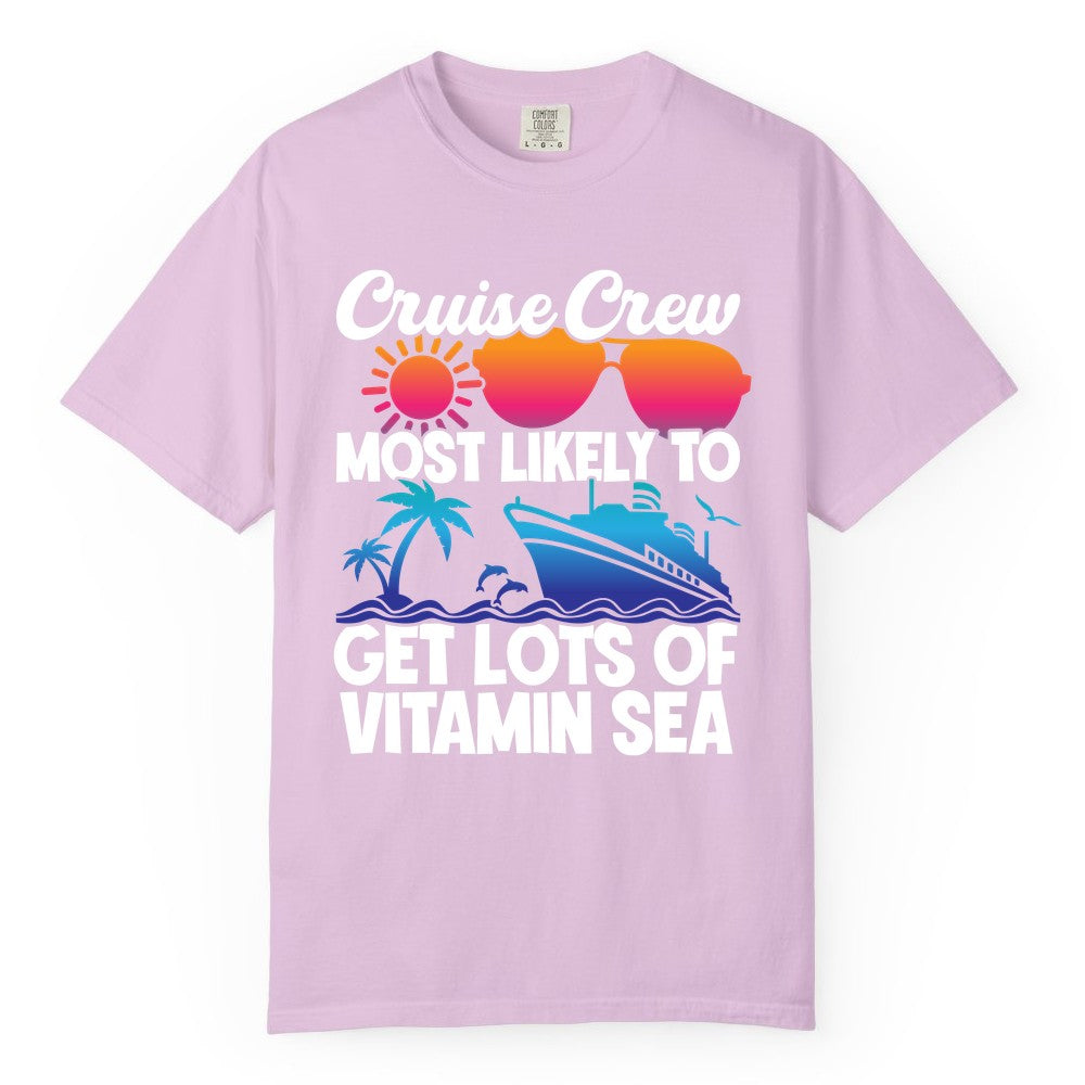 Cruise Crew Shirt - Funny Cruise Shirt Tropical Vacation Apparel Tee (Comfort Color) in Orchid - Cruise Crew Most Likely To Get Lots Of Vitamin Sea Tropical Shirt