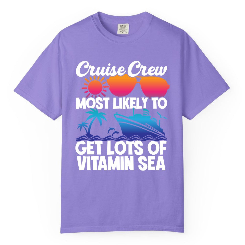 Cruise Crew Shirt - Funny Cruise Shirt Tropical Vacation Apparel Tee (Comfort Color) in Violet - Cruise Crew Most Likely To Get Lots Of Vitamin Sea Tropical Shirt