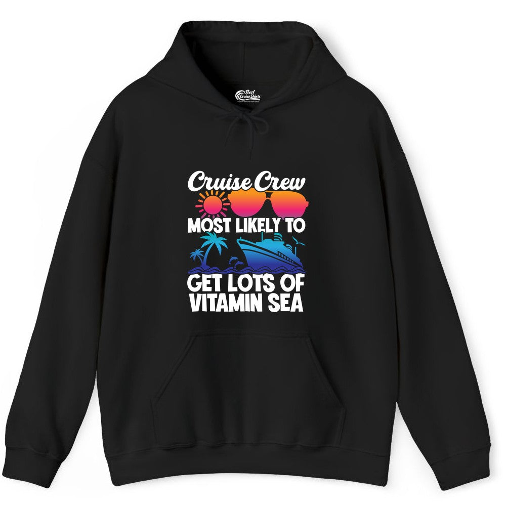 Cruise Crew Shirt - Funny Cruise Shirt Tropical Vacation Apparel Tee (Hoodie) in Black - Cruise Crew Most Likely To Get Lots Of Vitamin Sea Tropical Shirt