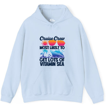 Cruise Crew Shirt - Funny Cruise Shirt Tropical Vacation Apparel Tee (Hoodie) in Light Blue - Cruise Crew Most Likely To Get Lots Of Vitamin Sea Tropical Shirt