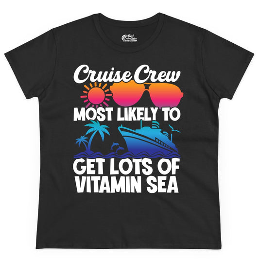 Cruise Crew Shirt - Funny Cruise Shirt Tropical Vacation Apparel Tee (Ladies Tee) in Black - Cruise Crew Most Likely To Get Lots Of Vitamin Sea Tropical Shirt