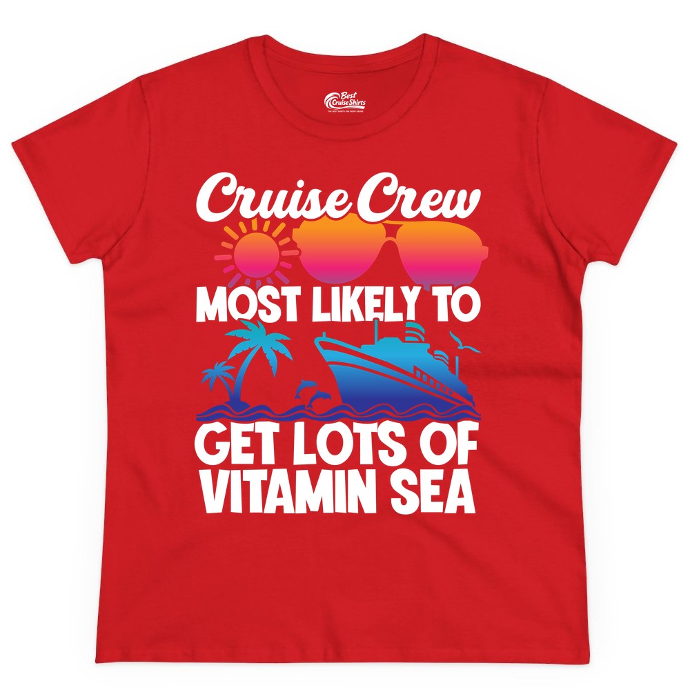 Cruise Crew Shirt - Funny Cruise Shirt Tropical Vacation Apparel Tee (Ladies Tee) in Red - Cruise Crew Most Likely To Get Lots Of Vitamin Sea Tropical Shirt