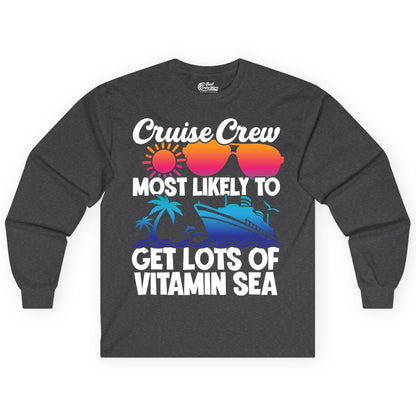 Cruise Crew Shirt - Funny Cruise Shirt Tropical Vacation Apparel Tee (Long Sleeve) in Dark Heather - Cruise Crew Most Likely To Get Lots Of Vitamin Sea Tropical Shirt