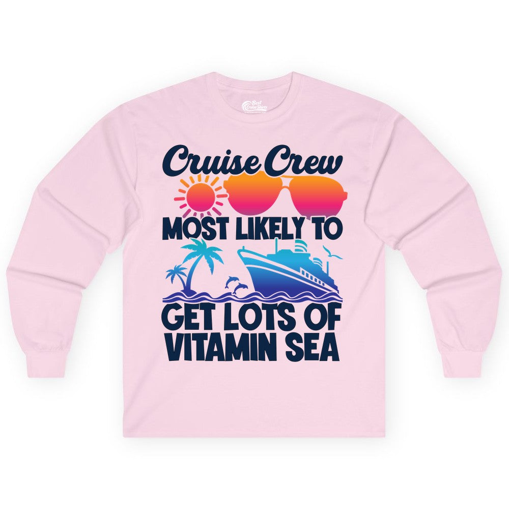 Cruise Crew Shirt - Funny Cruise Shirt Tropical Vacation Apparel Tee (Long Sleeve) in Light Pink - Cruise Crew Most Likely To Get Lots Of Vitamin Sea Tropical Shirt