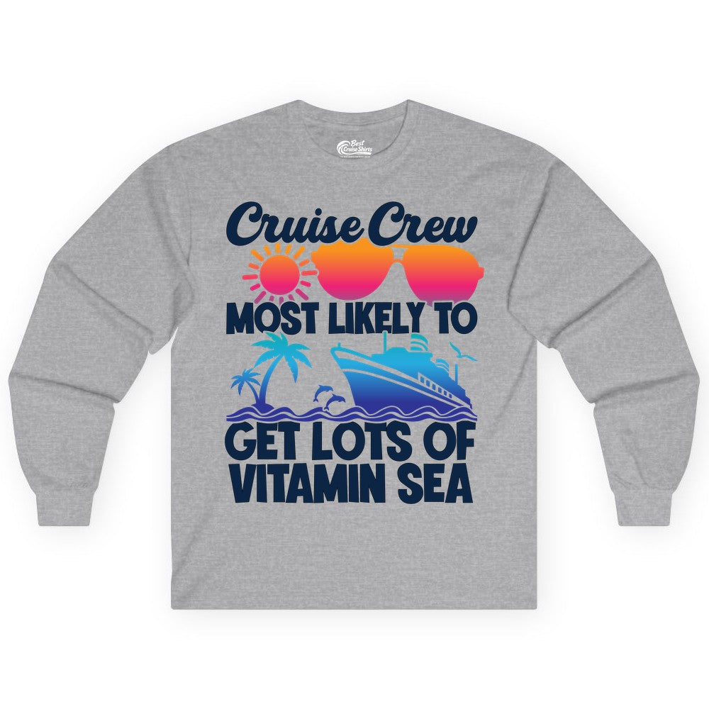 Cruise Crew Shirt - Funny Cruise Shirt Tropical Vacation Apparel Tee (Long Sleeve) in Sport Grey - Cruise Crew Most Likely To Get Lots Of Vitamin Sea Tropical Shirt