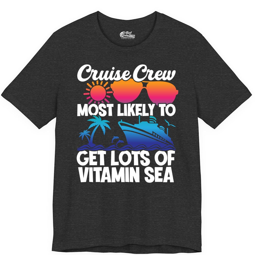 Cruise Crew Shirt - Funny Cruise Shirt Tropical Vacation Apparel Tee (Premium Tee) in Dark Grey Heather - Cruise Crew Most Likely To Get Lots Of Vitamin Sea Tropical Shirt