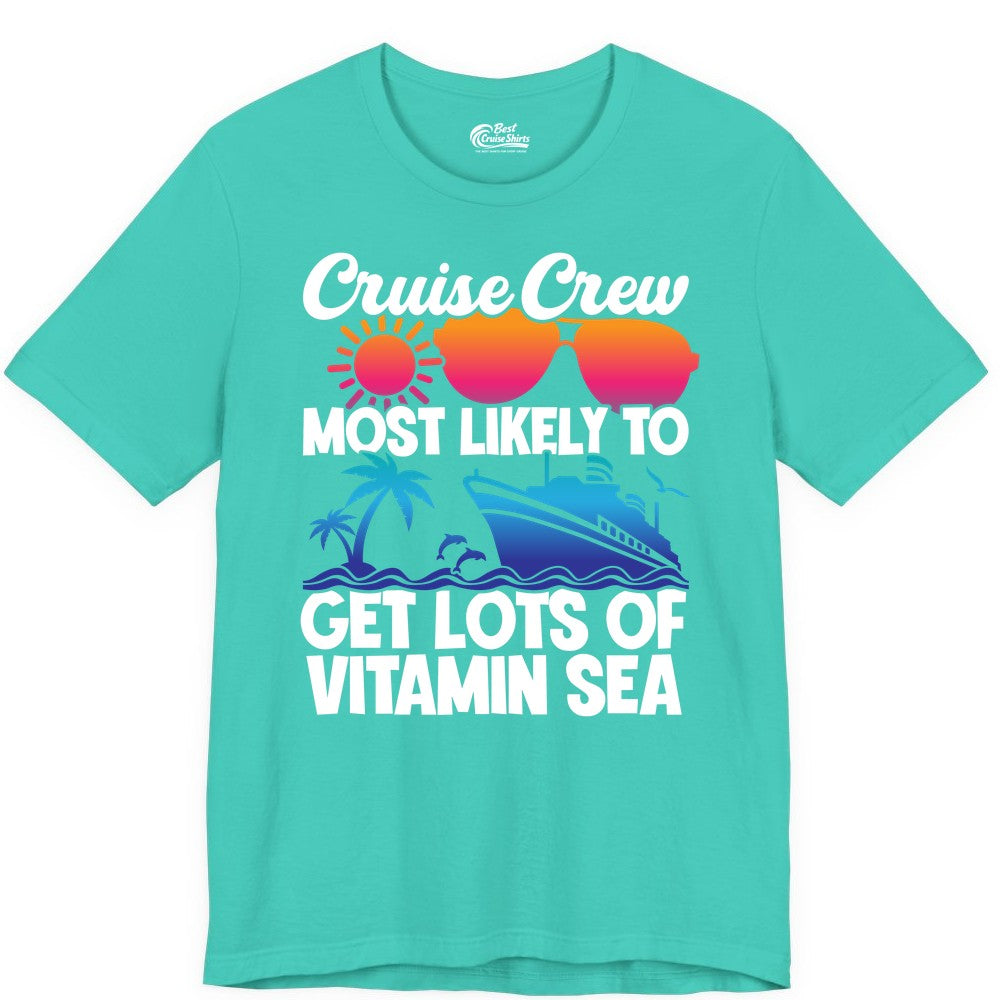 Cruise Crew Shirt - Funny Cruise Shirt Tropical Vacation Apparel Tee (Premium Tee) in Teal - Cruise Crew Most Likely To Get Lots Of Vitamin Sea Tropical Shirt