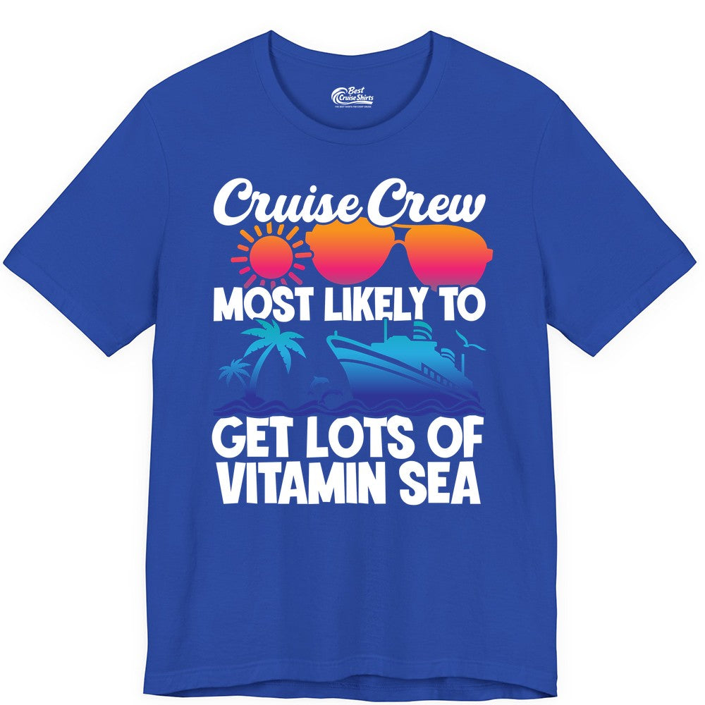 Cruise Crew Shirt - Funny Cruise Shirt Tropical Vacation Apparel Tee (Premium Tee) in True Royal - Cruise Crew Most Likely To Get Lots Of Vitamin Sea Tropical Shirt