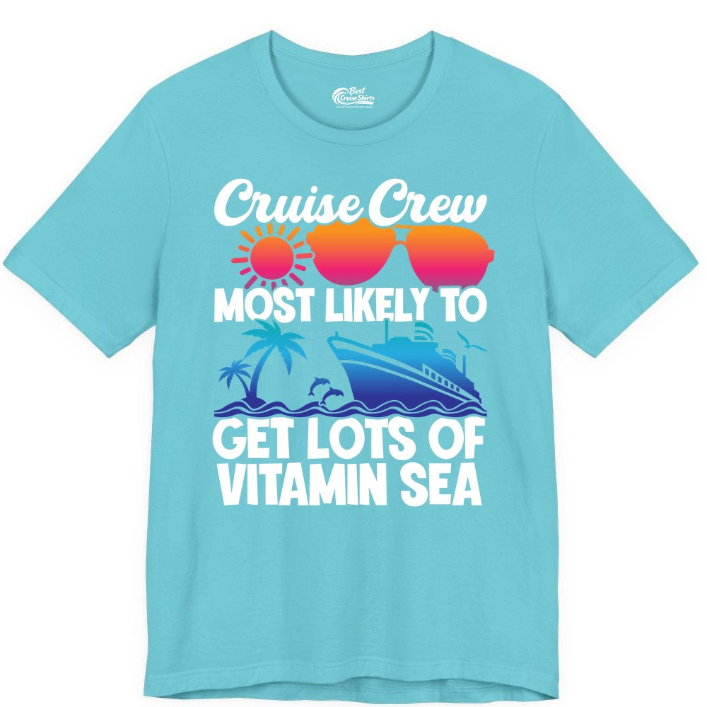 Cruise Crew Shirt - Funny Cruise Shirt Tropical Vacation Apparel Tee (Premium Tee) in Turquoise - Cruise Crew Most Likely To Get Lots Of Vitamin Sea Tropical Shirt