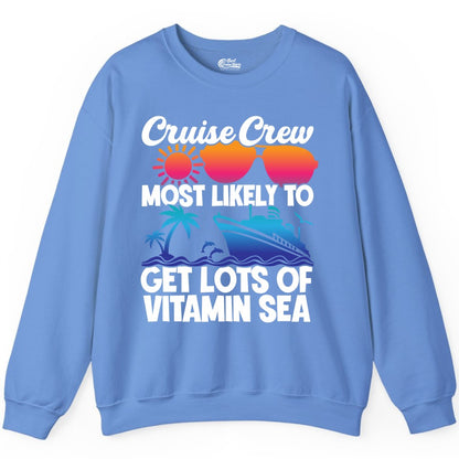 Cruise Crew Shirt - Funny Cruise Shirt Tropical Vacation Apparel Tee (Sweatshirt) in Carolina Blue - Cruise Crew Most Likely To Get Lots Of Vitamin Sea Tropical Shirt
