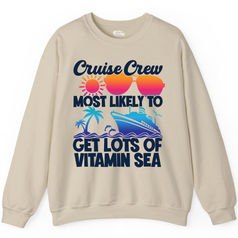 Cruise Crew Shirt - Funny Cruise Shirt Tropical Vacation Apparel Tee (Sweatshirt) in Sand - Cruise Crew Most Likely To Get Lots Of Vitamin Sea Tropical Shirt