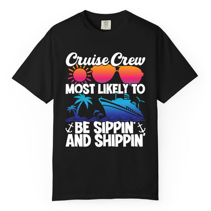 Cruise Crew Shirt - Funny Vacation Group Tee for Cruise Trips (Comfort Color) in Black - Cruise Crew Sippin and Shippin Tropical Nautical Party Shirt