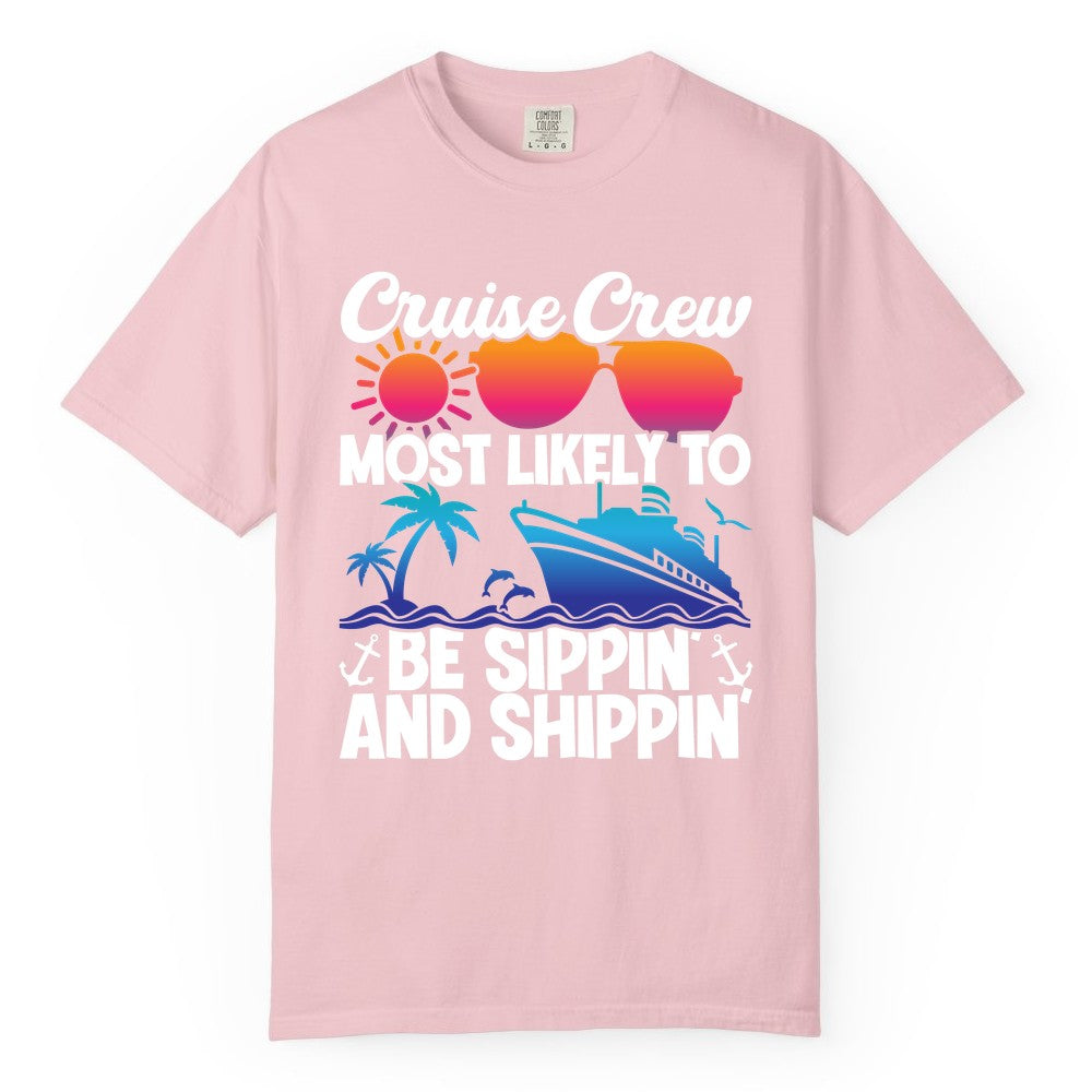 Cruise Crew Shirt - Funny Vacation Group Tee for Cruise Trips (Comfort Color) in Blossom - Cruise Crew Sippin and Shippin Tropical Nautical Party Shirt