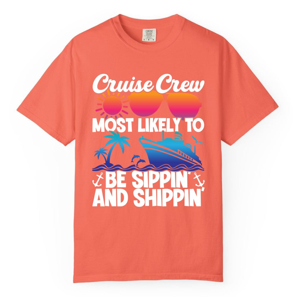 Cruise Crew Shirt - Funny Vacation Group Tee for Cruise Trips (Comfort Color) in Bright Salmon - Cruise Crew Sippin and Shippin Tropical Nautical Party Shirt