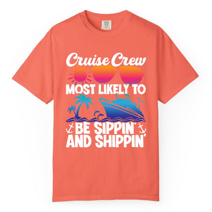 Cruise Crew Shirt - Funny Vacation Group Tee for Cruise Trips (Comfort Color) in Bright Salmon - Cruise Crew Sippin and Shippin Tropical Nautical Party Shirt