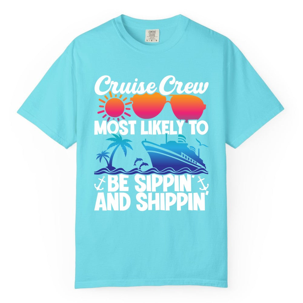 Cruise Crew Shirt - Funny Vacation Group Tee for Cruise Trips (Comfort Color) in Lagoon Blue - Cruise Crew Sippin and Shippin Tropical Nautical Party Shirt