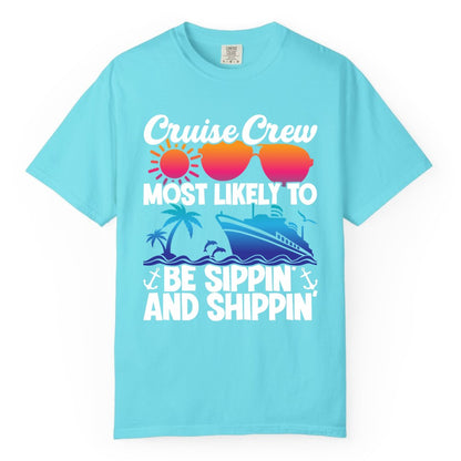 Cruise Crew Shirt - Funny Vacation Group Tee for Cruise Trips (Comfort Color) in Lagoon Blue - Cruise Crew Sippin and Shippin Tropical Nautical Party Shirt