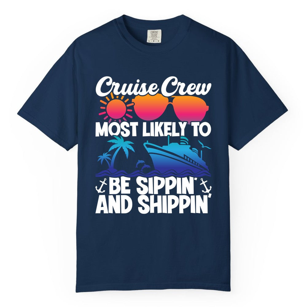 Cruise Crew Shirt - Funny Vacation Group Tee for Cruise Trips (Comfort Color) in Navy - Cruise Crew Sippin and Shippin Tropical Nautical Party Shirt