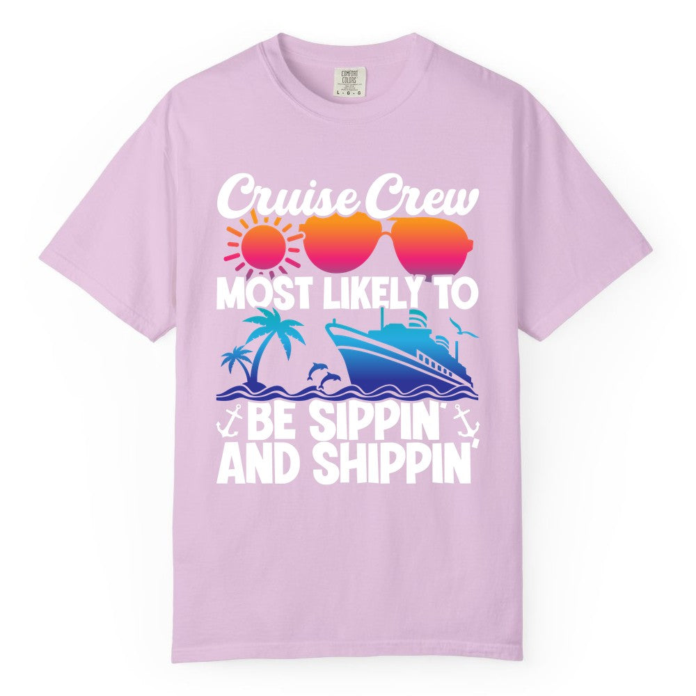 Cruise Crew Shirt - Funny Vacation Group Tee for Cruise Trips (Comfort Color) in Orchid - Cruise Crew Sippin and Shippin Tropical Nautical Party Shirt