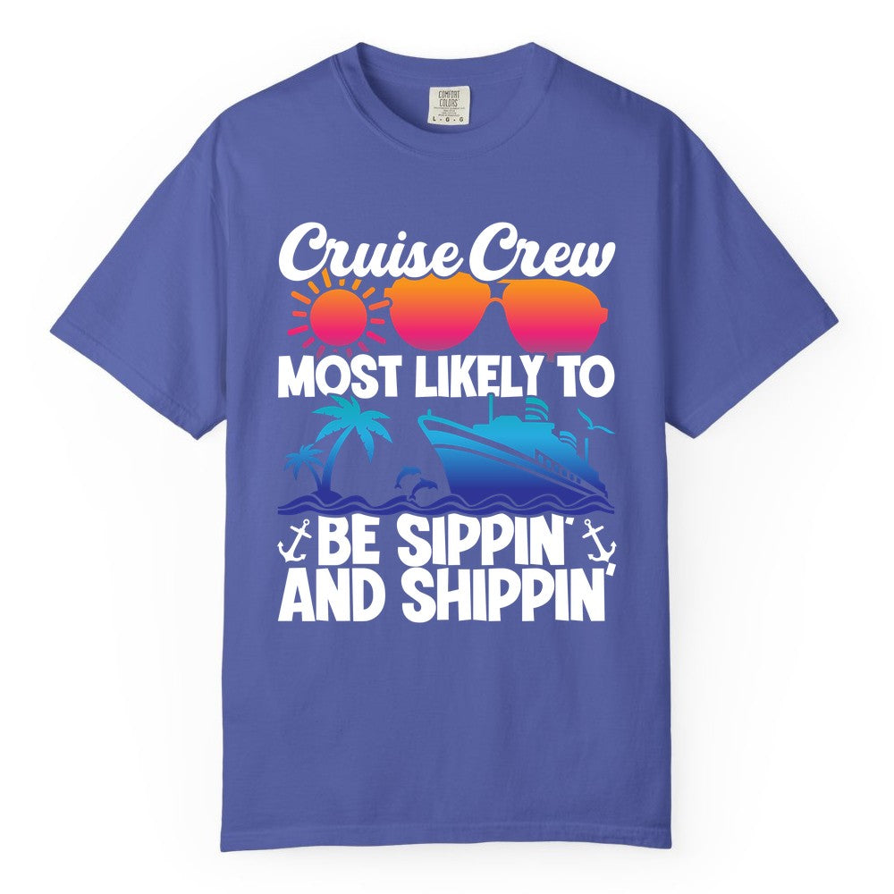 Cruise Crew Shirt - Funny Vacation Group Tee for Cruise Trips (Comfort Color) in Periwinkle - Cruise Crew Sippin and Shippin Tropical Nautical Party Shirt