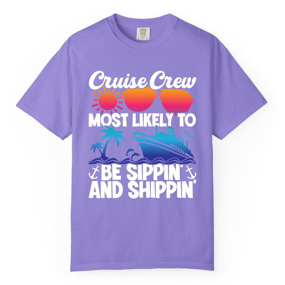 Cruise Crew Shirt - Funny Vacation Group Tee for Cruise Trips (Comfort Color) in Violet - Cruise Crew Sippin and Shippin Tropical Nautical Party Shirt