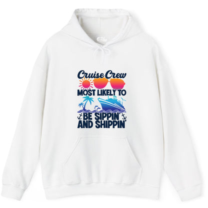 Cruise Crew Shirt - Funny Vacation Group Tee for Cruise Trips (Hoodie) in White - Cruise Crew Sippin and Shippin Tropical Nautical Party Shirt
