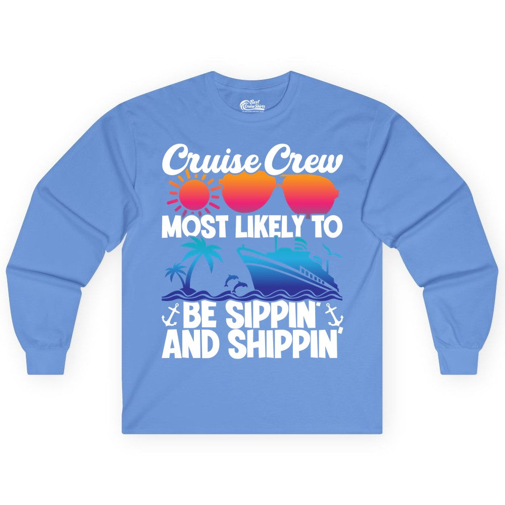 Cruise Crew Shirt - Funny Vacation Group Tee for Cruise Trips (Long Sleeve) in Carolina Blue - Cruise Crew Sippin and Shippin Tropical Nautical Party Shirt