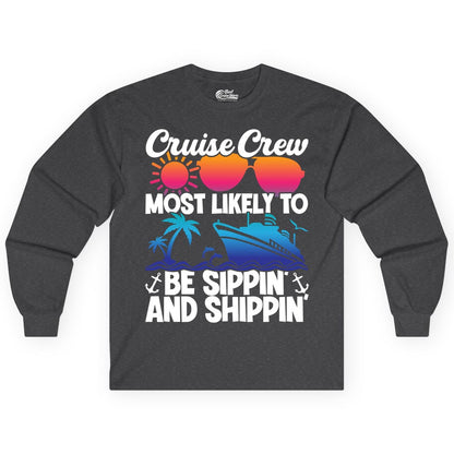 Cruise Crew Shirt - Funny Vacation Group Tee for Cruise Trips (Long Sleeve) in Dark Heather - Cruise Crew Sippin and Shippin Tropical Nautical Party Shirt