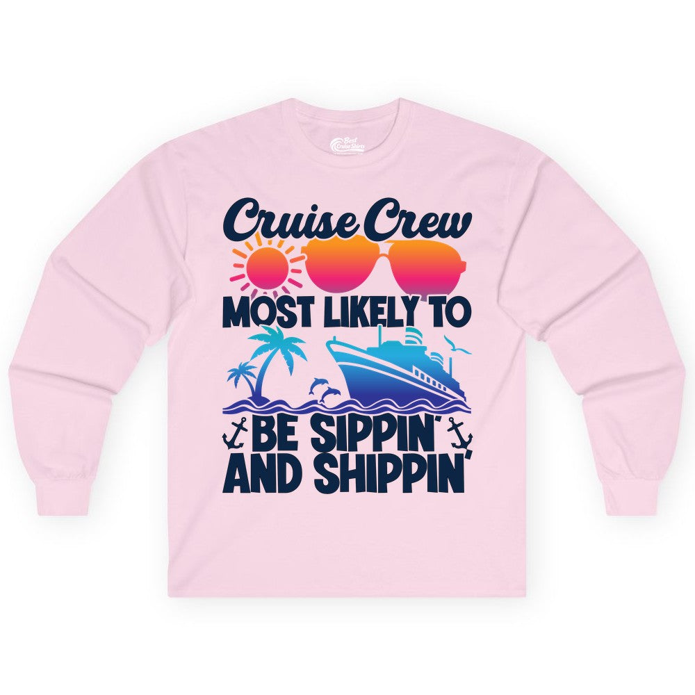 Cruise Crew Shirt - Funny Vacation Group Tee for Cruise Trips (Long Sleeve) in Light Pink - Cruise Crew Sippin and Shippin Tropical Nautical Party Shirt