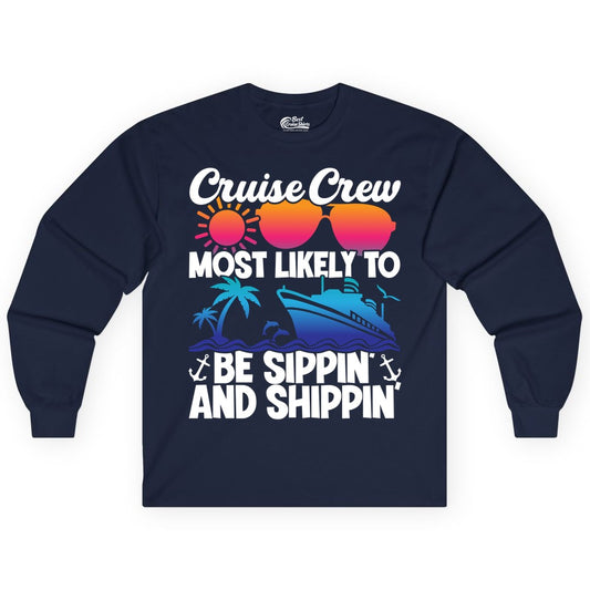 Cruise Crew Shirt - Funny Vacation Group Tee for Cruise Trips (Long Sleeve) in Navy - Cruise Crew Sippin and Shippin Tropical Nautical Party Shirt