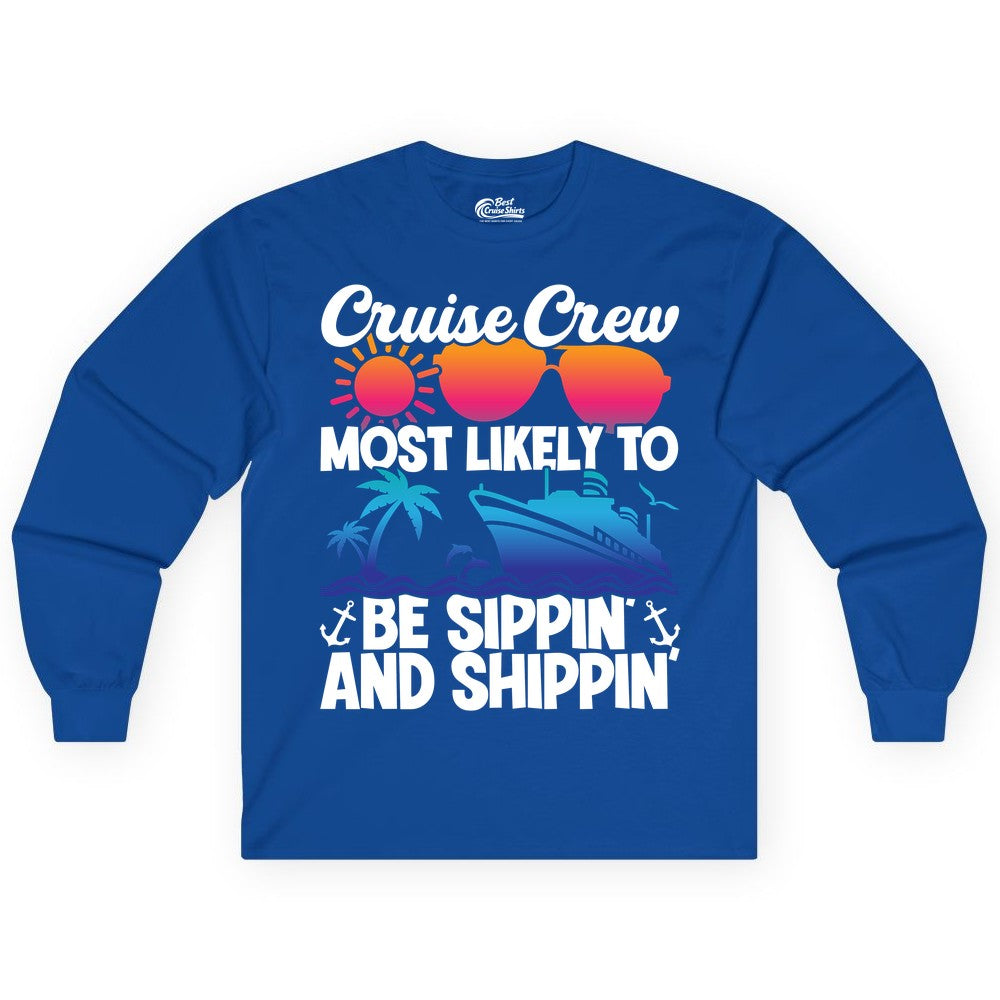 Cruise Crew Shirt - Funny Vacation Group Tee for Cruise Trips (Long Sleeve) in Royal - Cruise Crew Sippin and Shippin Tropical Nautical Party Shirt