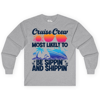 Cruise Crew Shirt - Funny Vacation Group Tee for Cruise Trips (Long Sleeve) in Sport Grey - Cruise Crew Sippin and Shippin Tropical Nautical Party Shirt
