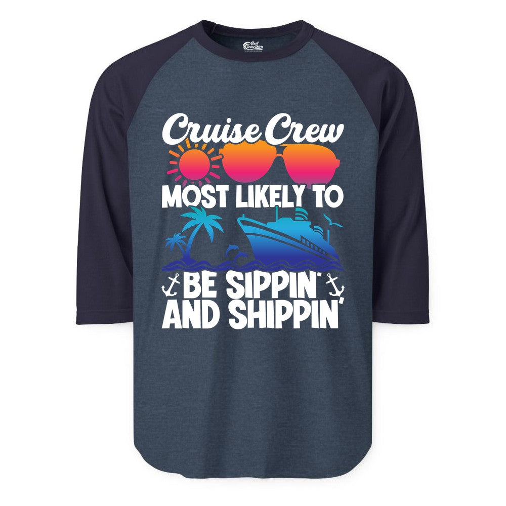 Cruise Crew Shirt - Funny Vacation Group Tee for Cruise Trips (Raglan) in Heather DenimNavy - Cruise Crew Sippin and Shippin Tropical Nautical Party Shirt