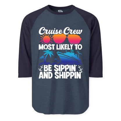 Cruise Crew Shirt - Funny Vacation Group Tee for Cruise Trips (Raglan) in Heather DenimNavy - Cruise Crew Sippin and Shippin Tropical Nautical Party Shirt
