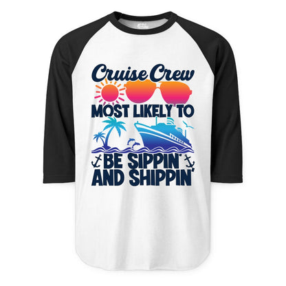 Cruise Crew Shirt - Funny Vacation Group Tee for Cruise Trips (Raglan) in WhiteBlack - Cruise Crew Sippin and Shippin Tropical Nautical Party Shirt