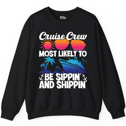Cruise Crew Shirt - Funny Vacation Group Tee for Cruise Trips (Sweatshirt) in Black - Cruise Crew Sippin and Shippin Tropical Nautical Party Shirt