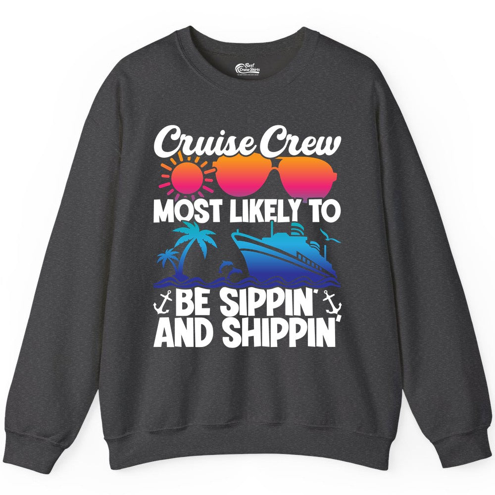 Cruise Crew Shirt - Funny Vacation Group Tee for Cruise Trips (Sweatshirt) in Dark Heather - Cruise Crew Sippin and Shippin Tropical Nautical Party Shirt