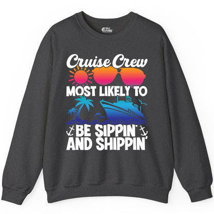 Cruise Crew Shirt - Funny Vacation Group Tee for Cruise Trips (Sweatshirt) in Dark Heather - Cruise Crew Sippin and Shippin Tropical Nautical Party Shirt