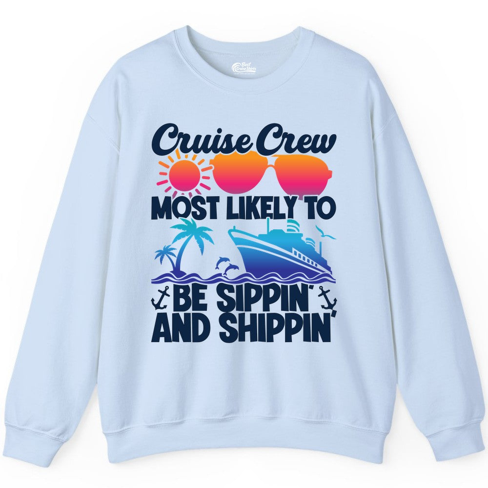 Cruise Crew Shirt - Funny Vacation Group Tee for Cruise Trips (Sweatshirt) in Light Blue - Cruise Crew Sippin and Shippin Tropical Nautical Party Shirt