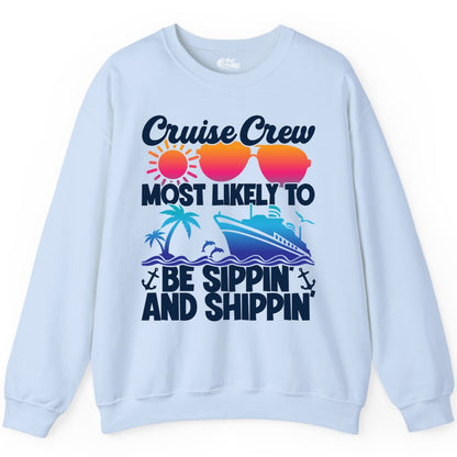 Cruise Crew Shirt - Funny Vacation Group Tee for Cruise Trips (Sweatshirt) in Light Blue - Cruise Crew Sippin and Shippin Tropical Nautical Party Shirt