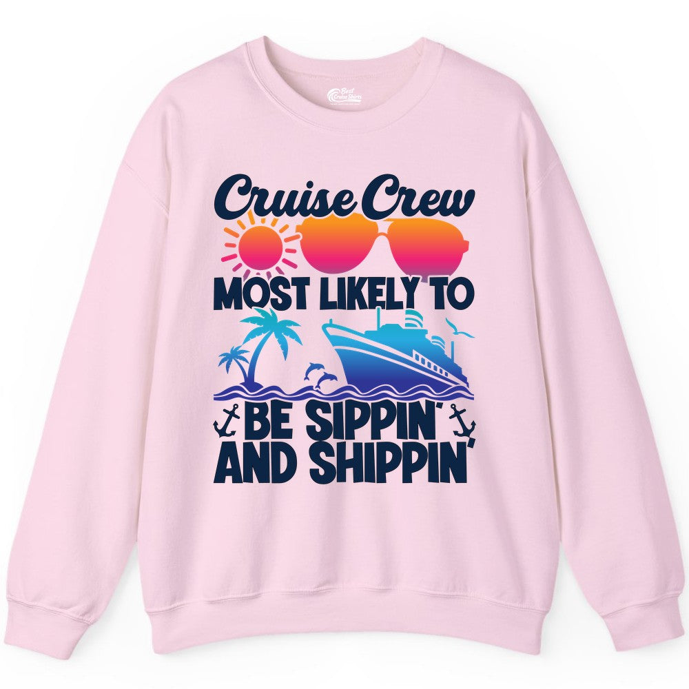 Cruise Crew Shirt - Funny Vacation Group Tee for Cruise Trips (Sweatshirt) in Light Pink - Cruise Crew Sippin and Shippin Tropical Nautical Party Shirt