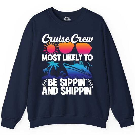 Cruise Crew Shirt - Funny Vacation Group Tee for Cruise Trips (Sweatshirt) in Navy - Cruise Crew Sippin and Shippin Tropical Nautical Party Shirt