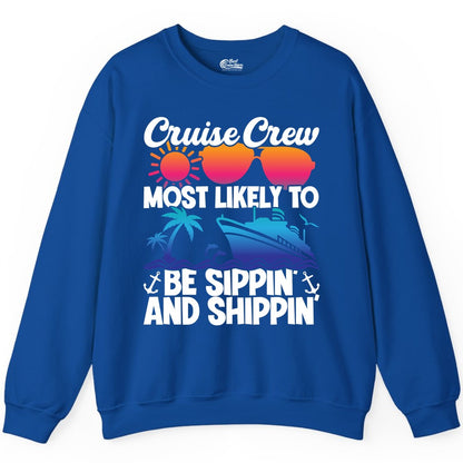 Cruise Crew Shirt - Funny Vacation Group Tee for Cruise Trips (Sweatshirt) in Royal - Cruise Crew Sippin and Shippin Tropical Nautical Party Shirt