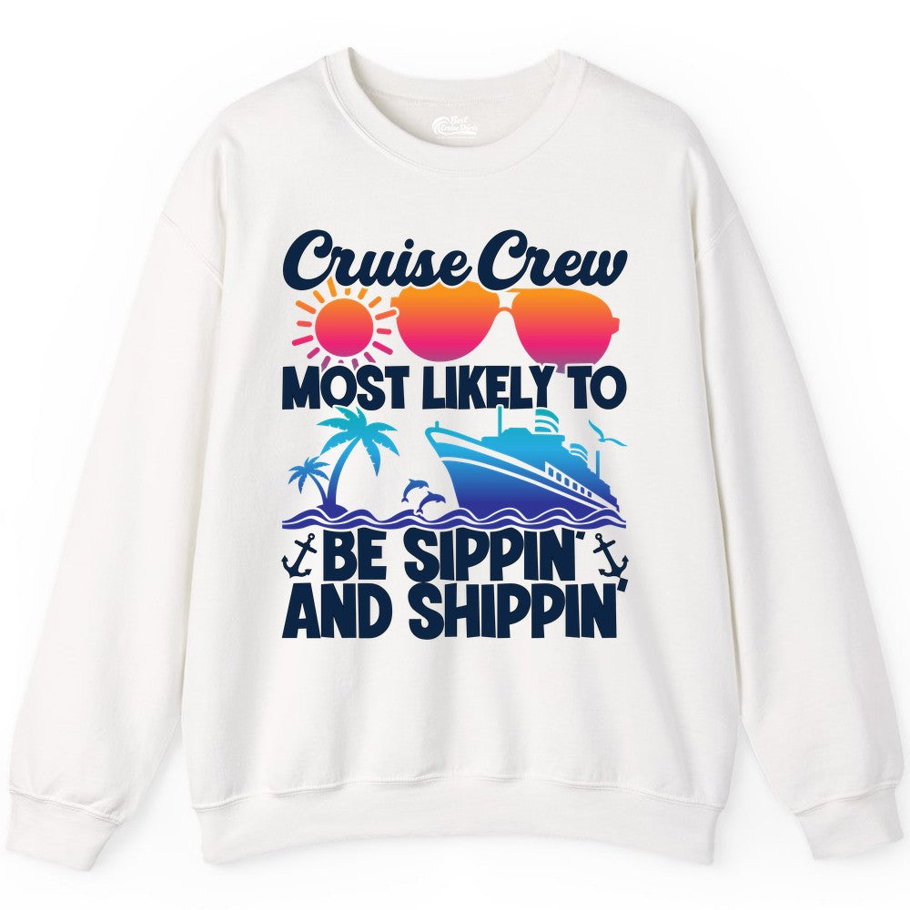 Cruise Crew Shirt - Funny Vacation Group Tee for Cruise Trips (Sweatshirt) in White - Cruise Crew Sippin and Shippin Tropical Nautical Party Shirt