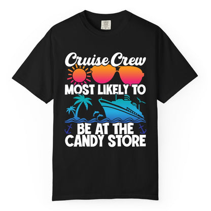 Cruise Crew Shirt - Fun Tropical Cruise Vacation Apparel for Groups (Comfort Color) in Black - Cruise Crew Most Likely To Be At The Candy Store Tropical Shirt