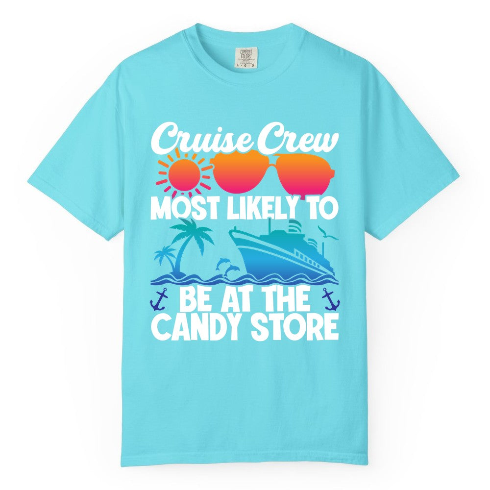 Cruise Crew Shirt - Fun Tropical Cruise Vacation Apparel for Groups (Comfort Color) in Lagoon Blue - Cruise Crew Most Likely To Be At The Candy Store Tropical Shirt